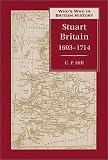 Hill, C. P.: Who's Who in Stuart Britain 1603-1714: 1603-1714