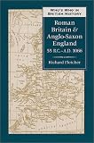 Fletcher, R.A.: Who's Who in Roman Britain and Anglo-Saxon England, 55 B.C.-1066 A.d 1066: 55 Bc-Ad 1066