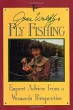 Wulff, Joan Salvato: Joan Wulff's Fly Fishing: Expert Advice from a Woman's Perspective Wulff, Joan Salvato: Joan Wulff's Fly Fishing: Expert Advice from a Woman's Perspective