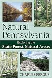 Fergus, Charles: Natural Pennsylvania : Exploring the State Forest Natural Areas
