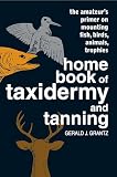Grantz, Gerald: Home Book of Taxidermy and Tanning