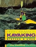 U'ren, Stephen B.: Performance Kayaking