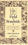 Eastman, John: The Book of Field and Roadside: Open-Country Weeds, Trees, and Wildflowers of Eastern North America Eastman, John: The Book of Field and Roadside: Open-Country Weeds, Trees, and Wildflowers of Eastern North America