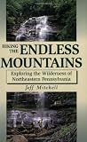 Mitchell, Jeff: Hiking the Endless Mountains: Exploring the Wilderness of Northeast Pennsylvania