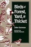Eastman, John: Birds of Forest, Yard, and Thicket Eastman, John: Birds of Forest, Yard, and Thicket
