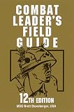Stoneberger, Brett A.: Combat Leader's Field Guide