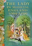 Coss, Peter R.: The Lady in Medieval England 1000-1500 Coss, Peter R.: The Lady in Medieval England 1000-1500