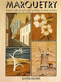 Hume, David: Marquetry: How to Make Pictures and Patterns in Wood Veneers Hume, David: Marquetry: How to Make Pictures and Patterns in Wood Veneers