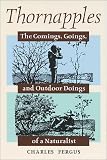 Fergus, Charles: Thornapples: The Comings, Goings, and Outdoor Doings of a Naturalist Fergus, Charles: Thornapples: The Comings, Goings, and Outdoor Doings of a Naturalist