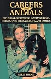Shenk, Ellen: Careers With Animals: Exploring Occupations Involving Dogs, Horses, Cats, Birds, Wildlife, And Exotics