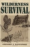 Davenport, Gregory J.: Wilderness Survival Davenport, Gregory J.: Wilderness Survival