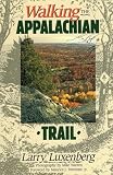 Luxenberg, Larry: Walking the Appalachian Trail Luxenberg, Larry: Walking the Appalachian Trail