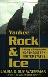 Waterman, Laura: Yankee Rock & Ice: A History of Climbing in the Northeastern United States