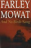 Mowat, Farley: And No Birds Sang Mowat, Farley: And No Birds Sang