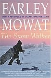 Mowat, Farley: Snow Walker Mowat, Farley: Snow Walker