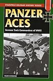 Kurowski, Franz: Panzer Aces: German Tank Commanders in World War II Kurowski, Franz: Panzer Aces: German Tank Commanders in World War II