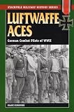 Kurowski, Franz: Luftwaffe Aces: German Combat Pilots of World War II Kurowski, Franz: Luftwaffe Aces: German Combat Pilots of World War II