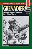 Meyer, Kurt: Grenadiers: The Story Of Waffen SS General Kurt 'Panzer' Meyer Meyer, Kurt: Grenadiers: The Story Of Waffen SS General Kurt 'Panzer' Meyer