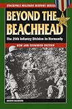Balkoski, Joe: Beyond The Beachhead: The 29th Infantry Division In Normandy Balkoski, Joe: Beyond The Beachhead: The 29th Infantry Division In Normandy