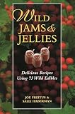 Freitus, Joe: Wild Jams And Jellies: Delicious Recipes Using 75 Wild Edibles Freitus, Joe: Wild Jams And Jellies: Delicious Recipes Using 75 Wild Edibles