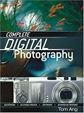 Ang, Tom: Complete Digital Photography Ang, Tom: Complete Digital Photography