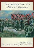 Troiani, Don: Don Troiani's Civil War Militia And Volunteers Troiani, Don: Don Troiani's Civil War Militia And Volunteers