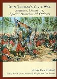 Troiani, Don: Don Troiani's Civil War: Zouaves And Chasseurs, Special Branches & Officers Troiani, Don: Don Troiani's Civil War: Zouaves And Chasseurs, Special Branches & Officers