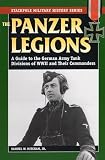 Mitcham, Samuel W.: The Panzer Legions: A Guide to the German Army Tank Divisions of World War II and Their Commanders