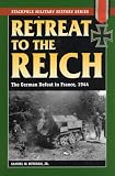 Mitcham, Samuel W.: Retreat to the Reich: The German Defeat in France, 1944