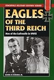 Mitcham, Samuel W.: Eagles of the Third Reich: Men of the Luftwaffe in World War II