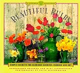 Beautiful Bulbs: Simple Secrets for Glorious Gardens-Indoors and Out (081180223X) by Brennan, Georgeanne Brennan, Georgeanne: Beautiful Bulbs: Simple Secrets for Glorious Gardens-Indoors and Out