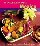Wise, Victoria: Vegetarian Table : Mexico Wise, Victoria: Vegetarian Table : Mexico