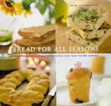 Hensperger, Beth: Bread for All Seasons : Delicious and Distinctive Recipes for Year-Round Baking Hensperger, Beth: Bread for All Seasons : Delicious and Distinctive Recipes for Year-Round Baking