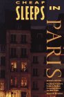 Gustafson, Sandra A.: Cheap Sleeps in Paris: The Savvy Traveler's Guide to the Best Accommodations at the Best Prices