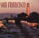 Garchik, Leah: San Francisco: The City's Sights and Secrets Garchik, Leah: San Francisco: The City's Sights and Secrets