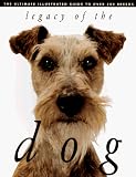 Yamazaki, Tetsu: Legacy of the Dog: The Ultimate Illustrated Guide to over 200 Breeds