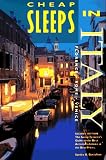 Gustafson, Sandra A.: Cheap Sleeps in Italy: Florence Rome Venice  The Savvy Traveler's Guide to the Best Accommodations at the Best Prices