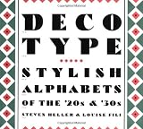 Heller, Steven: Deco Type: Stylish Alphabets of the '20s & '30s