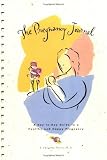 Harris, A. Christine: Pregnancy Journal : A Day-to-Day Guide to a Happy and Healthy Pregnancy