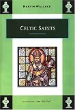 Wallace, Martin: Celtic Saints Wallace, Martin: Celtic Saints