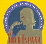 Heller, Steven: Graphic Design of the Deco Espana: Twenties and Thirties Heller, Steven: Graphic Design of the Deco Espana: Twenties and Thirties