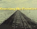 Rodriguez, Richard: Crossing the Frontier: Photographs of the Developing West, 1849 to the Present