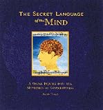 Cohen, David: The Secret Language of the Mind: A Visual Inquiry into the Mysteries of Consciousness Cohen, David: The Secret Language of the Mind: A Visual Inquiry into the Mysteries of Consciousness