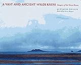 Fiddler, Claude: A Vast and Ancient Wilderness: Images of the Great Basin