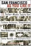 Wach, Bonnie: San Francisco as You Like It : 20 Tailor-Made Tours for Culture Vultures, Shopaholics, Neo-Bohemians Wach, Bonnie: San Francisco as You Like It : 20 Tailor-Made Tours for Culture Vultures, Shopaholics, Neo-Bohemians