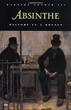 Conrad, Barnaby: Absinthe: History in a Bottle Conrad, Barnaby: Absinthe: History in a Bottle