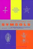 Tresidder, Jack: Dictionary of Symbols: An Illustrated Guide to Traditional Images, Icons, and Emblems
