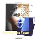 Coming into Focus: A Step-by-Step Guide to Alternative Photographic Printing Processes