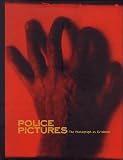 Phillips, Sandra S.: Police Pictures: The Photograph As Evidence Phillips, Sandra S.: Police Pictures: The Photograph As Evidence