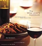 Goldstein, Sid: The Wine Lover's Cookbook: Great Recipes for the Perfect Glass of Wine
